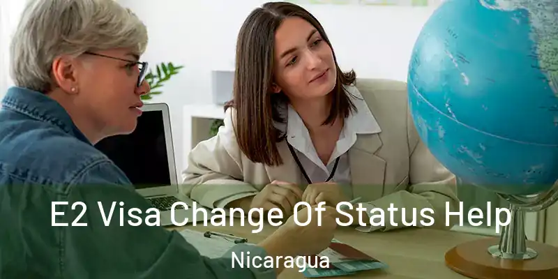  E2 Visa Change Of Status Help Nicaragua