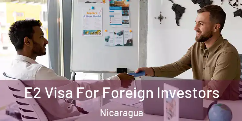  E2 Visa For Foreign Investors Nicaragua
