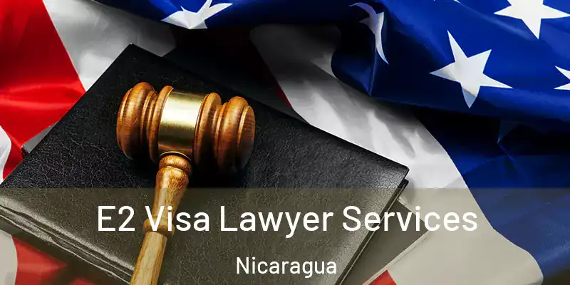  E2 Visa Lawyer Services Nicaragua