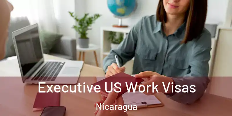  Executive US Work Visas Nicaragua
