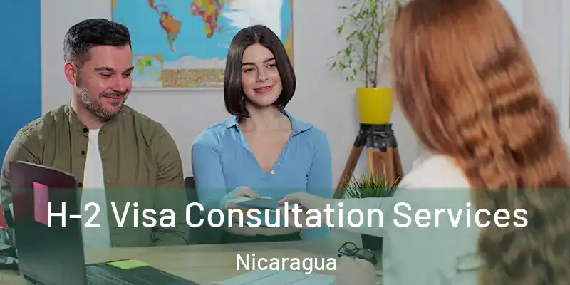  H-2 Visa Consultation Services Nicaragua