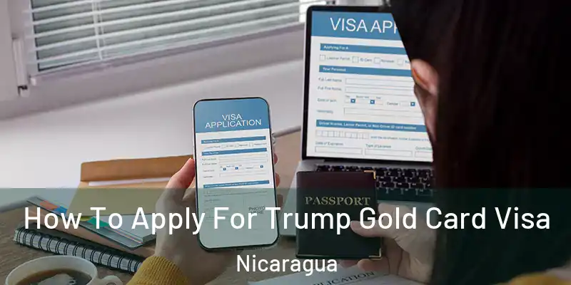  How To Apply For Trump Gold Card Visa Nicaragua