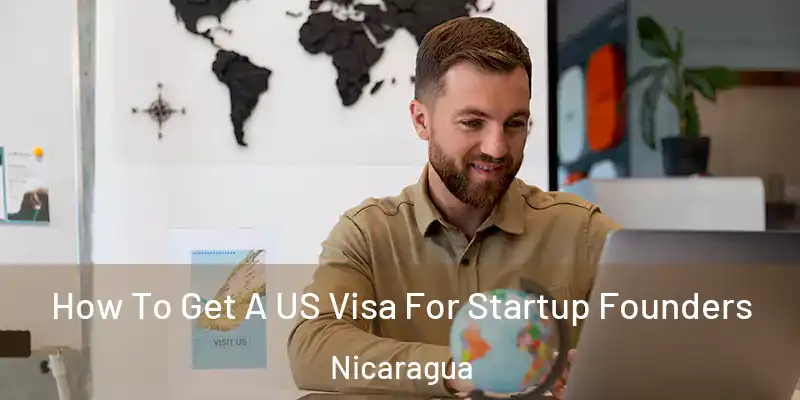  How To Get A US Visa For Startup Founders Nicaragua