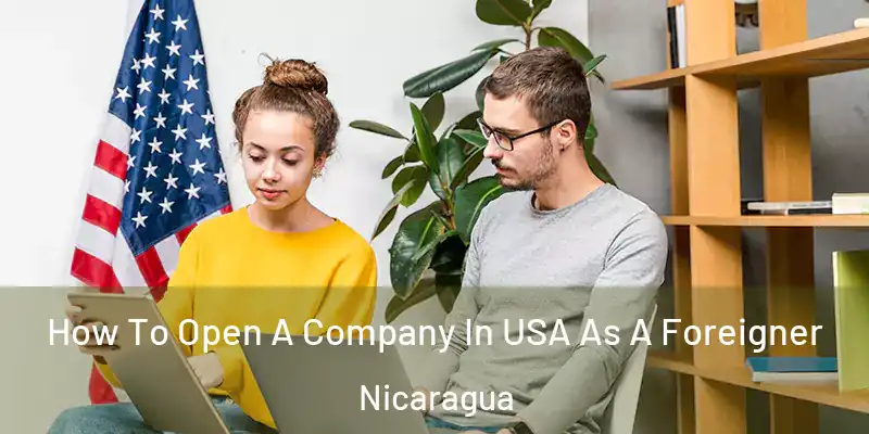  How To Open A Company In USA As A Foreigner Nicaragua