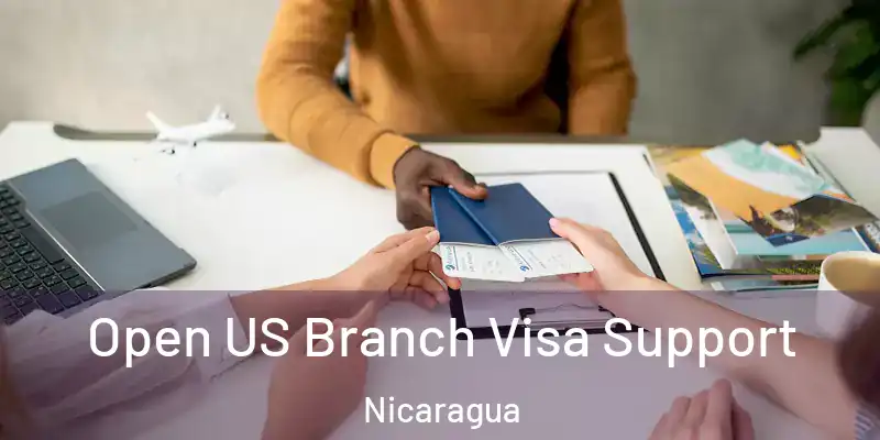  Open US Branch Visa Support Nicaragua