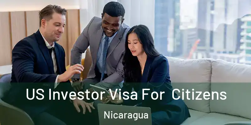  US Investor Visa For Citizens Nicaragua